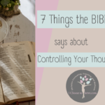 7 Things the Bible Says About Controlling Your Thoughts.
