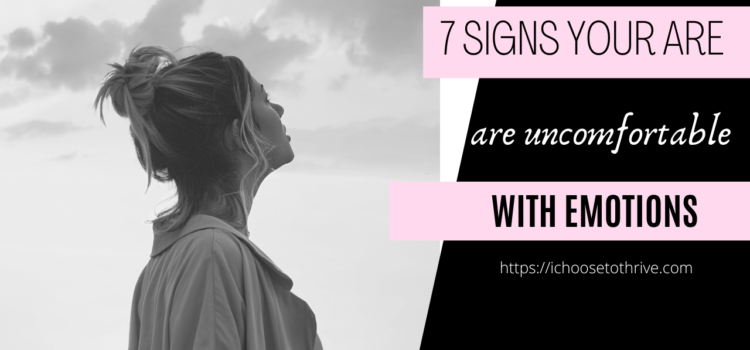 7 Signs You Are Uncomfortable with Emotions
